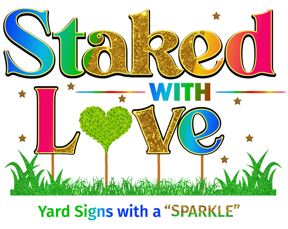 Staked with Love Yard Signs